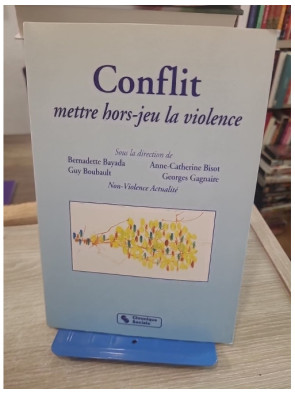 Conflit, Mettre Hors-Jeu La Violence - Comprendre et résoudre les conflits sans violence