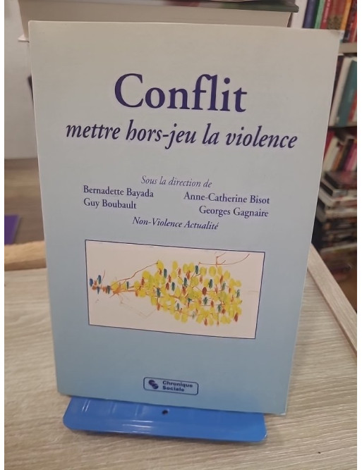 Conflit, Mettre Hors-Jeu La Violence - Comprendre et résoudre les conflits sans violence
