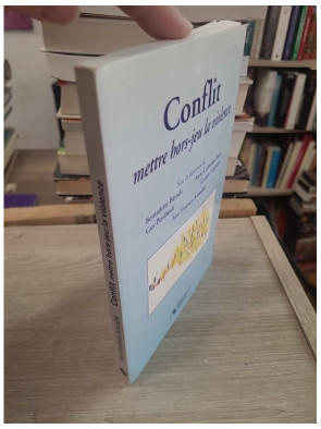 Conflit, Mettre Hors-Jeu La Violence - Comprendre et résoudre les conflits sans violence