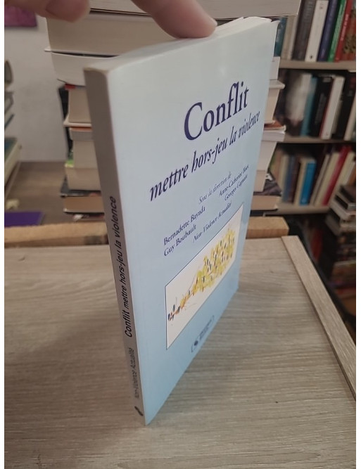 Conflit, Mettre Hors-Jeu La Violence - Comprendre et résoudre les conflits sans violence