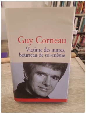 Victime des autres, bourreau de soi-même - Comprendre les mécanismes de la souffrance intérieure