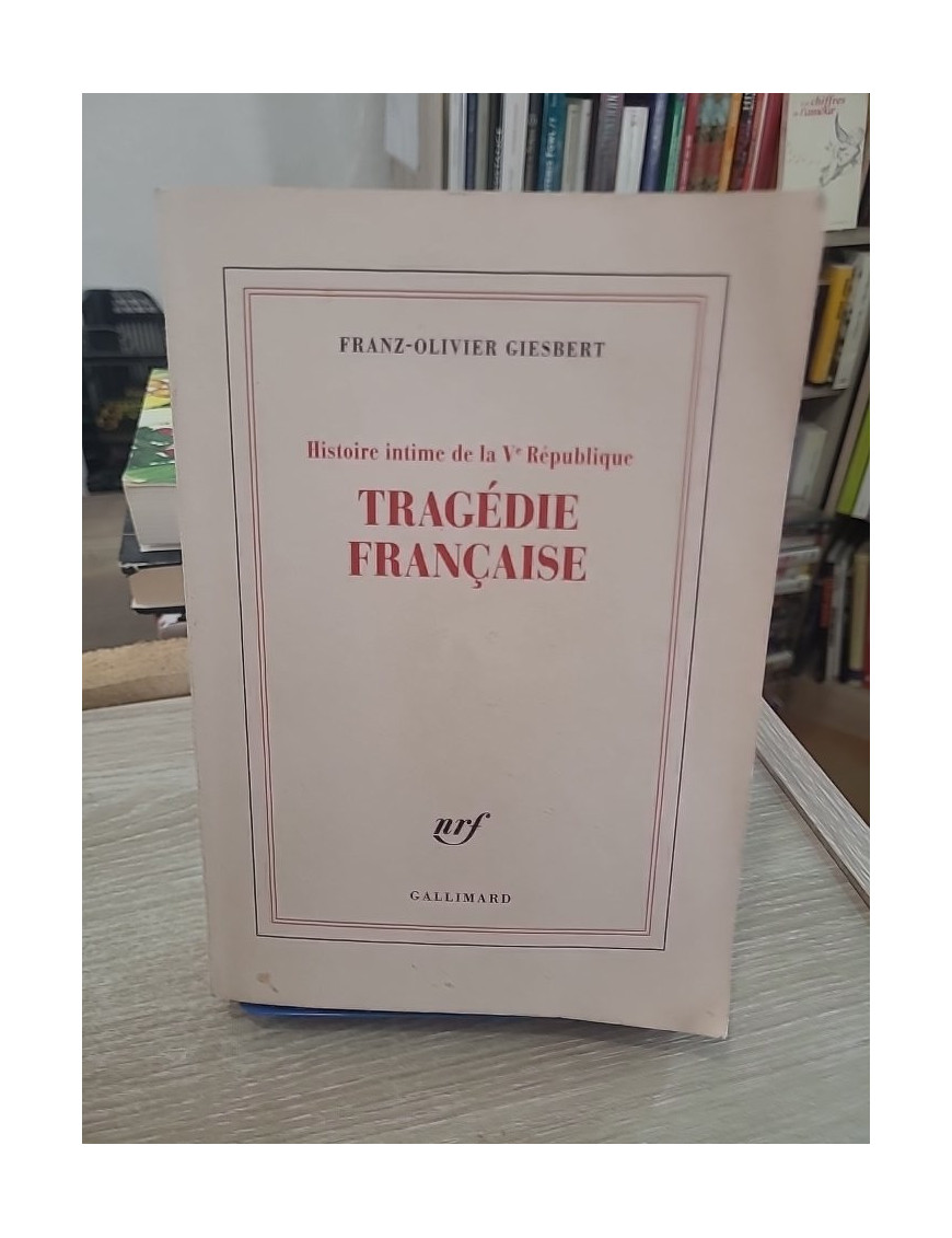 Histoire intime de la Ve République - Tome 3 : Tragédie française