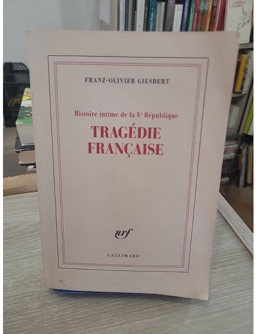Histoire intime de la Ve République - Tome 3 : Tragédie française