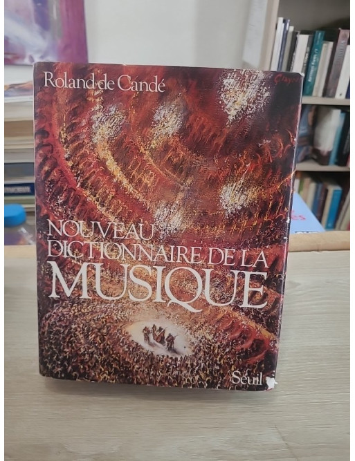 Nouveau Dictionnaire de la musique - Encyclopédie des œuvres, compositeurs et concepts musicaux
