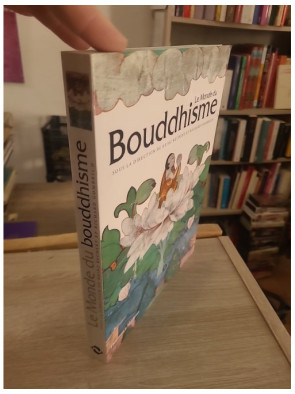 Le Monde du Bouddhisme - Histoire, traditions et expansion d’une grande religion