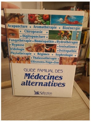 Guide familial des médecines alternatives - Panorama des pratiques et soins naturels