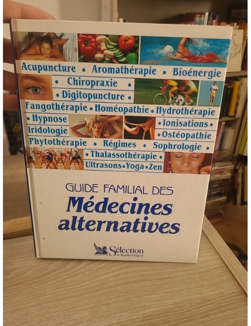 Guide familial des médecines alternatives - Panorama des pratiques et soins naturels