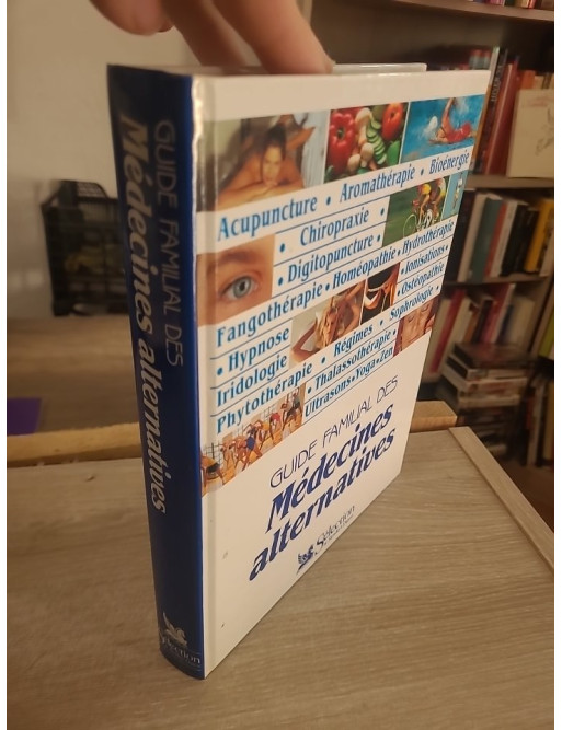 Guide familial des médecines alternatives - Panorama des pratiques et soins naturels