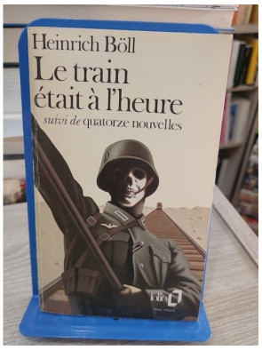 Le Train était à l'heure / Quatorze nouvelles - Récits de guerre et d'après-guerre