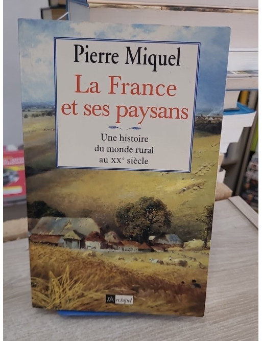 La France et ses paysans - Une histoire du monde rural au XXe siècle