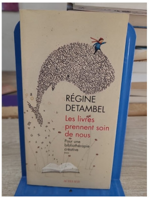 Les livres prennent soin de nous - Pour une bibliothérapie créative et critique