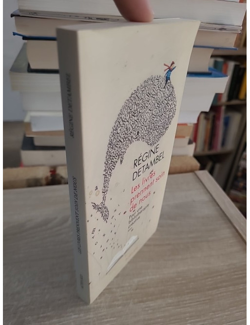 Les livres prennent soin de nous - Pour une bibliothérapie créative et critique