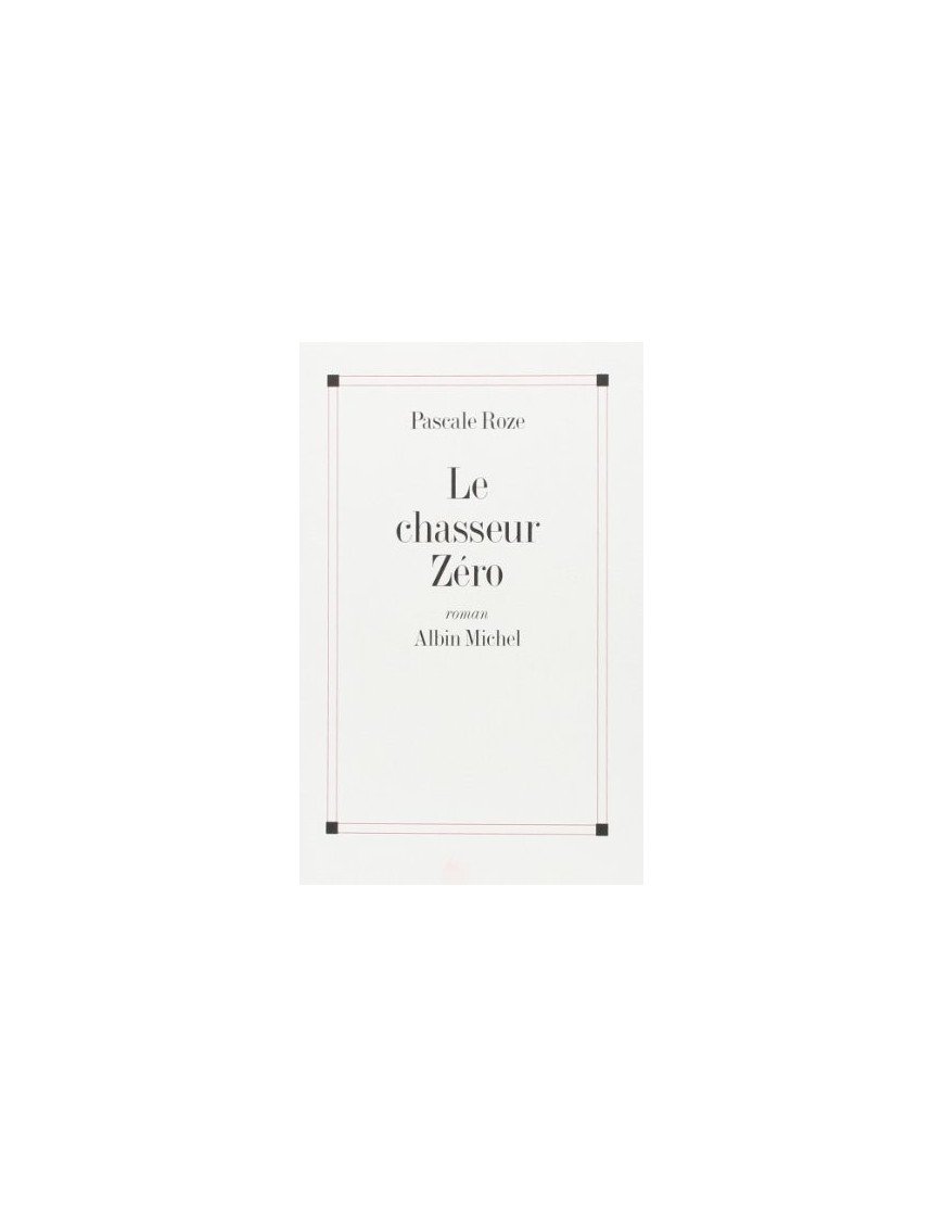 Le Chasseur Zéro - Prix Goncourt 1996 de Pascale Roze