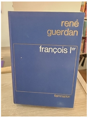 François Ier : le roi de la Renaissance