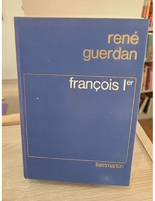 François Ier : le roi de la Renaissance