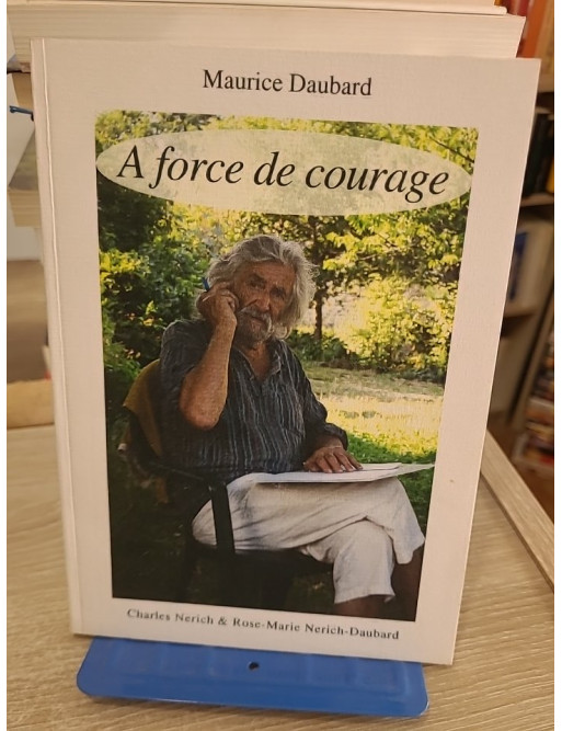 À force de courage - Maurice Daubard, témoignage d'une vie de résilience