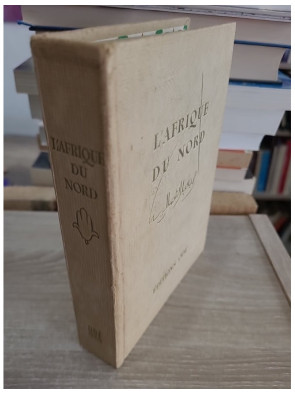 L'Afrique du Nord - Algérie, Tunisie, Maroc, Sahara et Libye, panorama historique et géographique