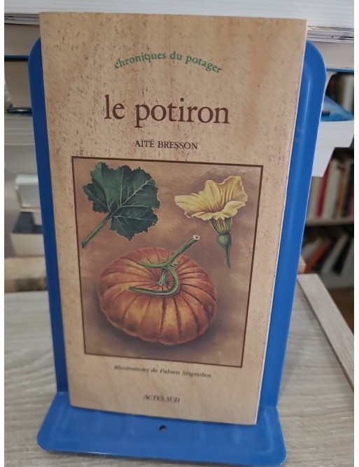Le Potiron - histoire, culture et recettes autour du géant du potager