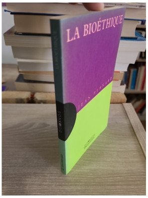 La bioéthique - comprendre les enjeux éthiques de la médecine moderne