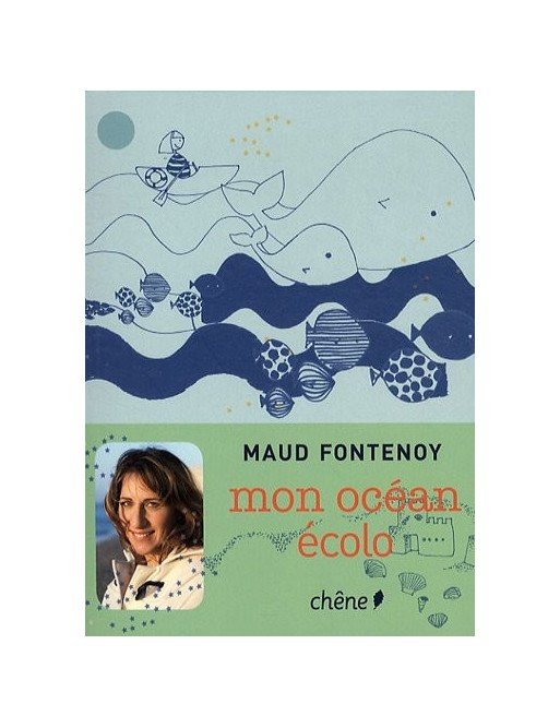 Mon océan écolo de Maud Fontenoy