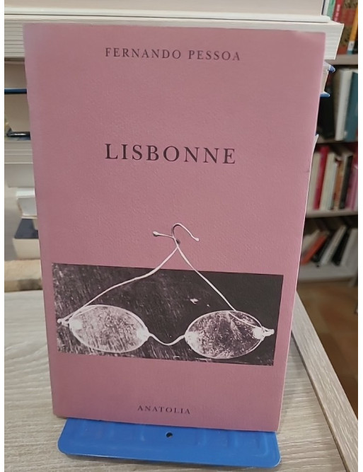 Lisbonne - Guide touristique et regard littéraire sur la capitale portugaise par Fernando Pessoa