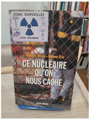 Ce nucléaire qu'on nous cache - enquête sur les enjeux et controverses du nucléaire
