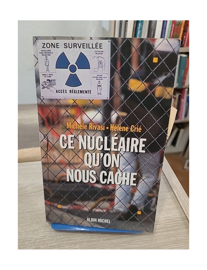 Ce nucléaire qu'on nous cache - enquête sur les enjeux et controverses du nucléaire