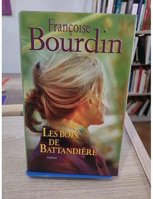 Les bois de Battandière - roman familial et secrets du passé