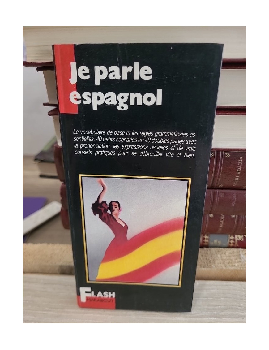 Je parle espagnol - Guide pratique pour débuter et communiquer en espagnol
