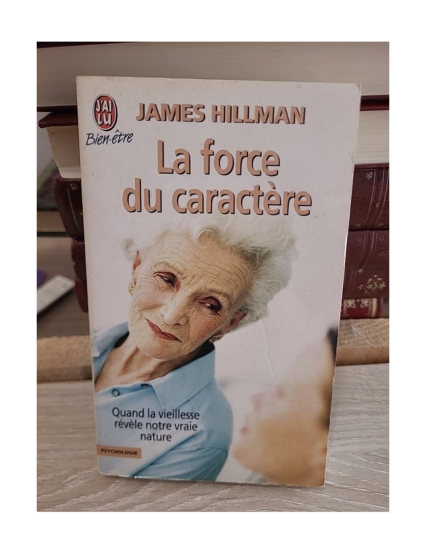 La force du caractère - Quand la vieillesse révèle notre vraie nature