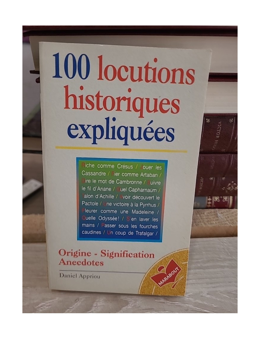 100 locutions historiques expliquées - Origine et sens des expressions françaises