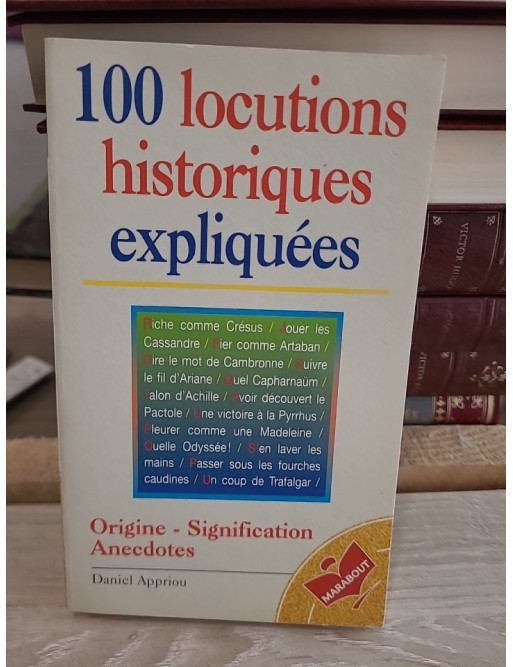 100 locutions historiques expliquées - Origine et sens des expressions françaises