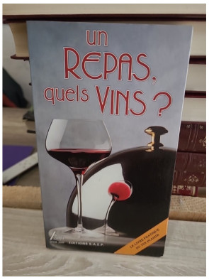 Un repas, quels vins ? - Guide pratique des accords mets et vins