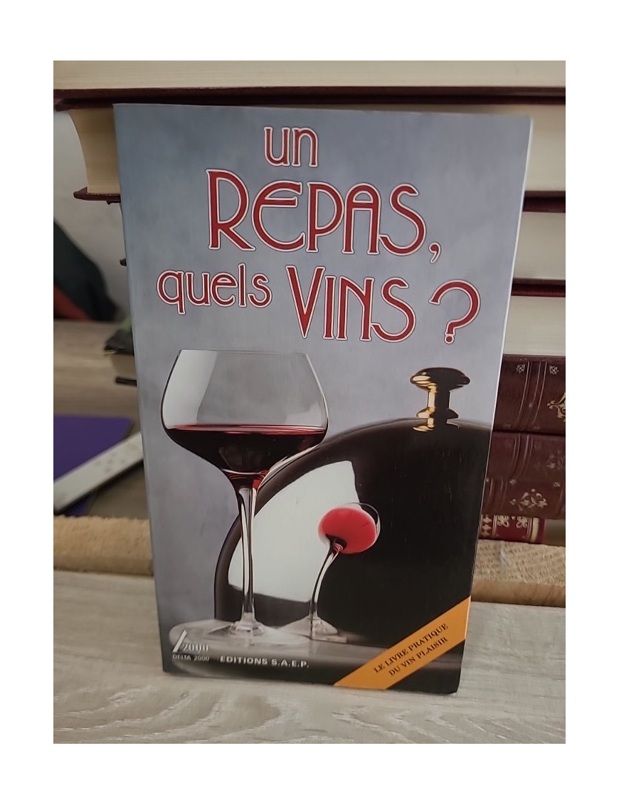 Un repas, quels vins ? - Guide pratique des accords mets et vins