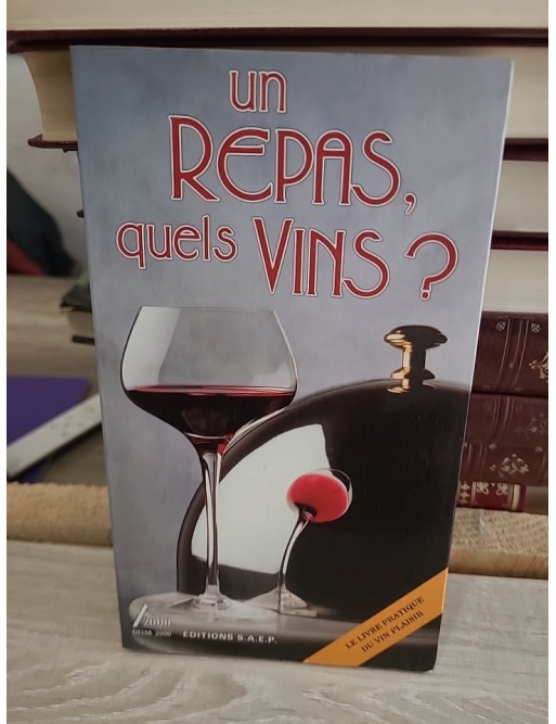 Un repas, quels vins ? - Guide pratique des accords mets et vins
