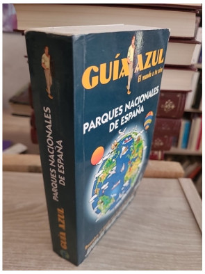 Guia de los parques nacionales de España - Guide complet des espaces naturels espagnols