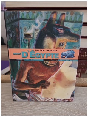 Sur les traces des dieux d'Égypte - Mythologie et civilisation de l'Égypte antique