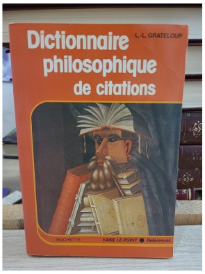 Dictionnaire philosophique de citations - Recueil des pensées et références philosophiques