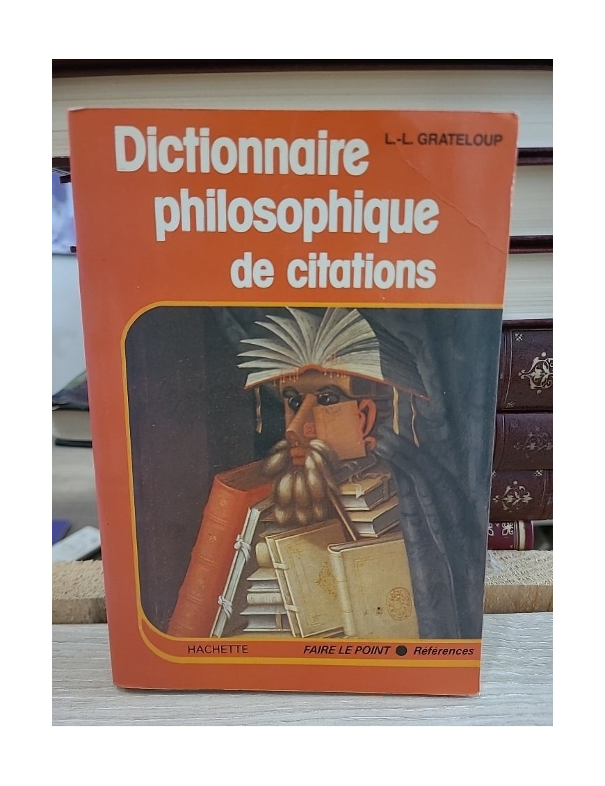 Dictionnaire philosophique de citations - Recueil des pensées et références philosophiques