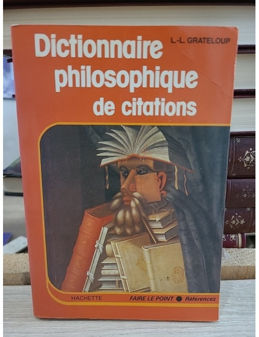Dictionnaire philosophique de citations - Recueil des pensées et références philosophiques