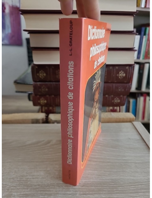 Dictionnaire philosophique de citations - Recueil des pensées et références philosophiques