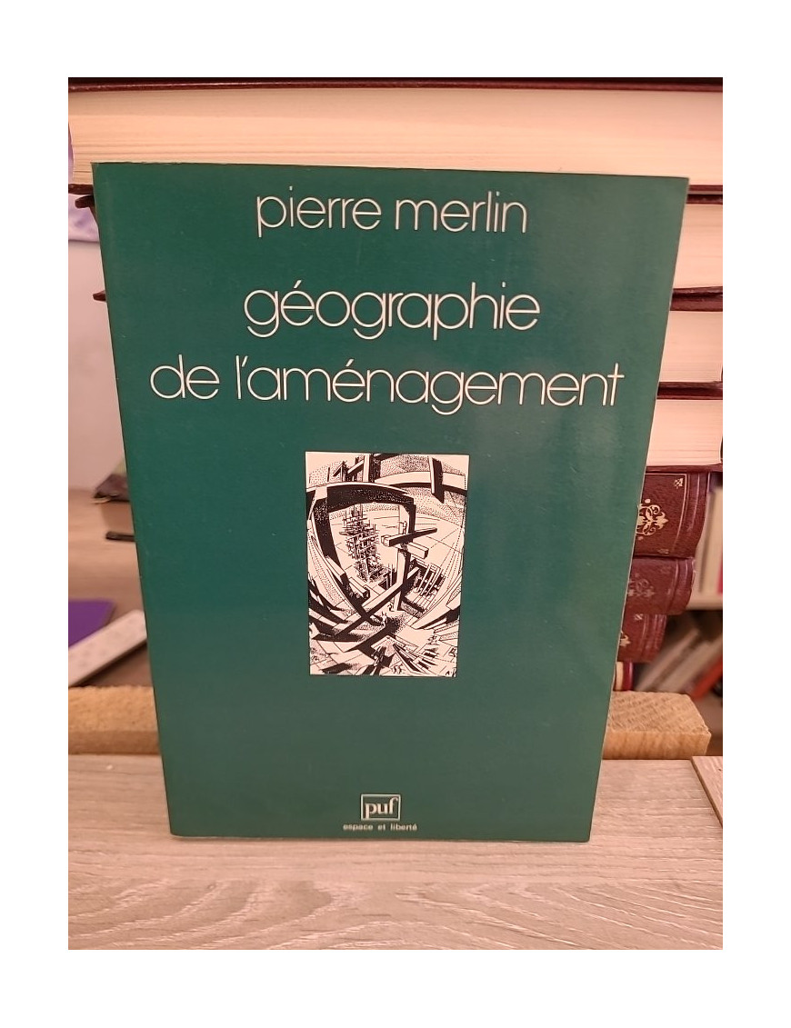 Géographie de l'aménagement - Concepts et pratiques de l'organisation des territoires
