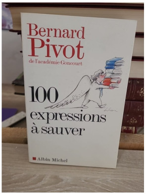 100 expressions à sauver - Recueil d'expressions françaises et de leur richesse linguistique