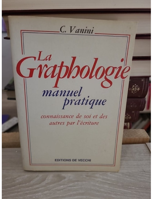 La Graphologie - Manuel pratique d'analyse de l'écriture