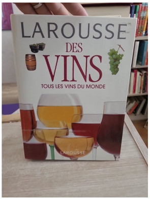 Larousse des vins - Tous les vins du monde et guide de dégustation