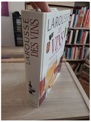 Larousse des vins - Tous les vins du monde et guide de dégustation
