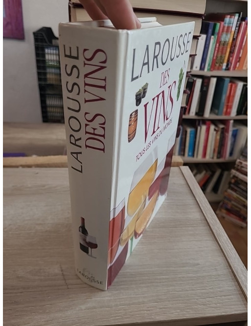 Larousse des vins - Tous les vins du monde et guide de dégustation