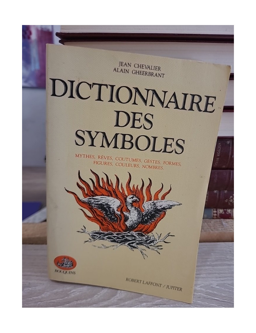 Dictionnaire des symboles - Mythes, rêves, coutumes, gestes, formes, figures, couleurs, nombres