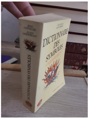 Dictionnaire des symboles - Mythes, rêves, coutumes, gestes, formes, figures, couleurs, nombres