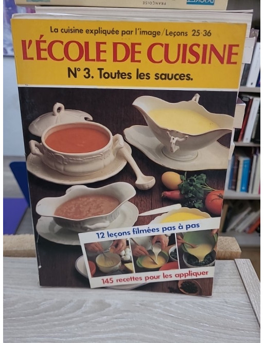 L'École de cuisine Volume 3 - Toutes les sauces, 12 leçons filmées et 145 recettes